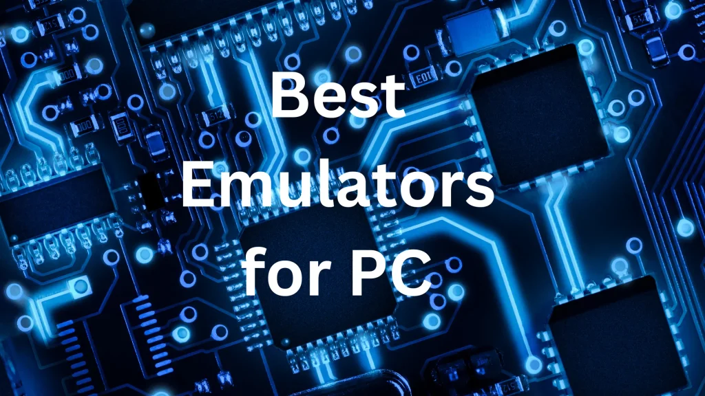 11 Best Emulators for PC 